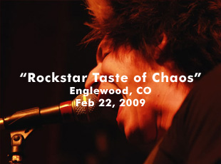 Rockstar Taste of Chaos - Feb 22, 2009 - Gothic Theatre - Englewood, CO
